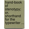 Hand-Book Of Stenotypy; Or, Shorthand For The Typewriter ... by George Lane