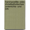Hand-Postille; Oder, Christkatholisches Unterrichts- Und Erb by Leonard Goffine
