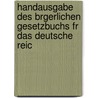 Handausgabe Des Brgerlichen Gesetzbuchs Fr Das Deutsche Reic door Germany