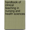 Handbook Of Clinical Teaching In Nursing And Health Sciences by Ph.D. Suplee Patricia Dunphy
