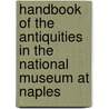 Handbook Of The Antiquities In The National Museum At Naples door Monaco Domenico