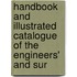 Handbook and Illustrated Catalogue of the Engineers' and Sur