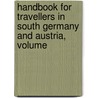 Handbook for Travellers in South Germany and Austria, Volume door Sir John Murray