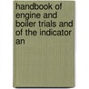 Handbook of Engine and Boiler Trials and of the Indicator an door Robert Henry Thurston
