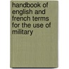 Handbook of English and French Terms for the Use of Military by Gilbert Chinard