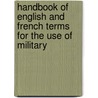 Handbook of English and French Terms for the Use of Military door Gilbert Chinard