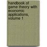 Handbook of Game Theory with Economic Applications, Volume 1 door S. Hart