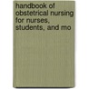 Handbook of Obstetrical Nursing for Nurses, Students, and Mo door Anna Martha Fullerton