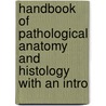 Handbook of Pathological Anatomy and Histology with an Intro door Francis Delafield