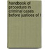 Handbook of Procedure in Criminal Cases Before Justices of t