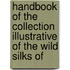 Handbook of the Collection Illustrative of the Wild Silks of