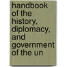 Handbook of the History, Diplomacy, and Government of the Un door Lld Albert Bushnell Hart