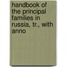 Handbook of the Principal Families in Russia, Tr., with Anno door Petr Vladimirovich Dolgorukov