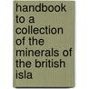 Handbook to a Collection of the Minerals of the British Isla door Frederick William Rudler