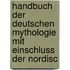 Handbuch Der Deutschen Mythologie Mit Einschluss Der Nordisc