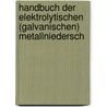 Handbuch Der Elektrolytischen (Galvanischen) Metallniedersch by Georg Langbein