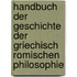 Handbuch Der Geschichte Der Griechisch Romischen Philosophie