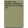 Handbuch Der Landgter-Verwaltung, Oder Der Einrichtungs- Und door Raimund Veit