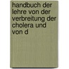 Handbuch Der Lehre Von Der Verbreitung Der Cholera Und Von D door Friedrich Kuchenmeister