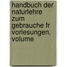 Handbuch Der Naturlehre Zum Gebrauche Fr Vorlesungen, Volume by Unknown