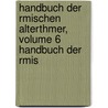 Handbuch Der Rmischen Alterthmer, Volume 6 Handbuch Der Rmis door Théodor Mommsen