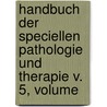 Handbuch Der Speciellen Pathologie Und Therapie V. 5, Volume by Rudolf Ludwig Virchow