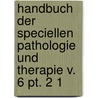 Handbuch Der Speciellen Pathologie Und Therapie V. 6 Pt. 2 1 by Rudolf Ludwig Virchow