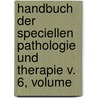 Handbuch Der Speciellen Pathologie Und Therapie V. 6, Volume by Rudolf Ludwig Virchow