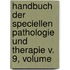 Handbuch Der Speciellen Pathologie Und Therapie V. 9, Volume