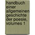 Handbuch Einer Allgemeinen Geschichte Der Poesie, Volumes 1