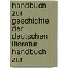 Handbuch Zur Geschichte Der Deutschen Literatur Handbuch Zur by Adolf Bartels