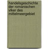 Handelsgeschichte Der Romanischen Vlker Des Mittelmeergebiet by Adolf Schaube
