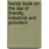 Handy Book on the Law of Friendly, Industrial and Provident door Onbekend