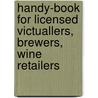 Handy-Book for Licensed Victuallers, Brewers, Wine Retailers door William Barclay