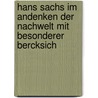 Hans Sachs Im Andenken Der Nachwelt Mit Besonderer Bercksich door Karl Friedrich Baberadt