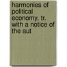 Harmonies of Political Economy, Tr. with a Notice of the Aut door Claude Frï¿½Dï¿½Ric Bastiat