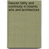 Hassan Fathy And Continuity In Islamic Arts And Architecture door Ahmad Hamid