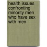 Health Issues Confronting Minority Men Who Have Sex With Men door Onbekend