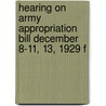Hearing on Army Appropriation Bill December 8-11, 13, 1929 f by United States. Congr