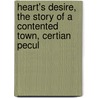 Heart's Desire, the Story of a Contented Town, Certian Pecul door Emerson Hough