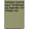 Heilagra Manna Sgur, Fort]llinger Og Legender Om Hellige M]n door Heilagra Manna Sgur