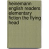 Heinemann English Readers Elementary Fiction The Flying Head by Rosalind Kerven