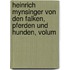Heinrich Mynsinger Von Den Falken, Pferden Und Hunden, Volum