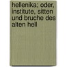 Hellenika; Oder, Institute, Sitten Und Bruche Des Alten Hell door Johann Heinrich Krause