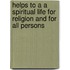 Helps To A A Spiritual Life For Religion And For All Persons