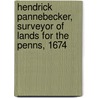 Hendrick Pannebecker, Surveyor of Lands for the Penns, 1674 by Samuel Whitaker Pennypacker