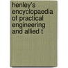 Henley's Encyclopaedia of Practical Engineering and Allied T by Anonymous Anonymous