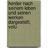 Herder Nach Seinem Leben Und Seinen Werken Dargestellt, Volu