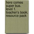 Here comes Super Bus. Level 1. Teacher's Book. Resource Pack