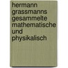 Hermann Grassmanns Gesammelte Mathematische Und Physikalisch door Frierich Engel